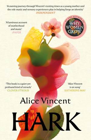 Hark: How Women Listen by Alice Vincent, author of Why Women Grow