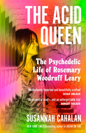 Colourful book cover featuring Rosemary Woodruff Leary for The Acid Queen by Susannah Cahalan